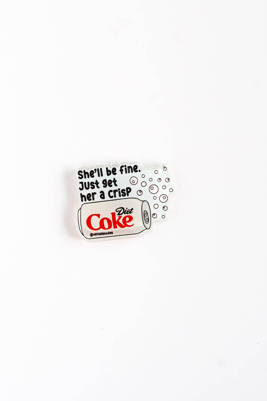 She’ll Be Fine Just Get Her a Crisp Diet Coke Magnet