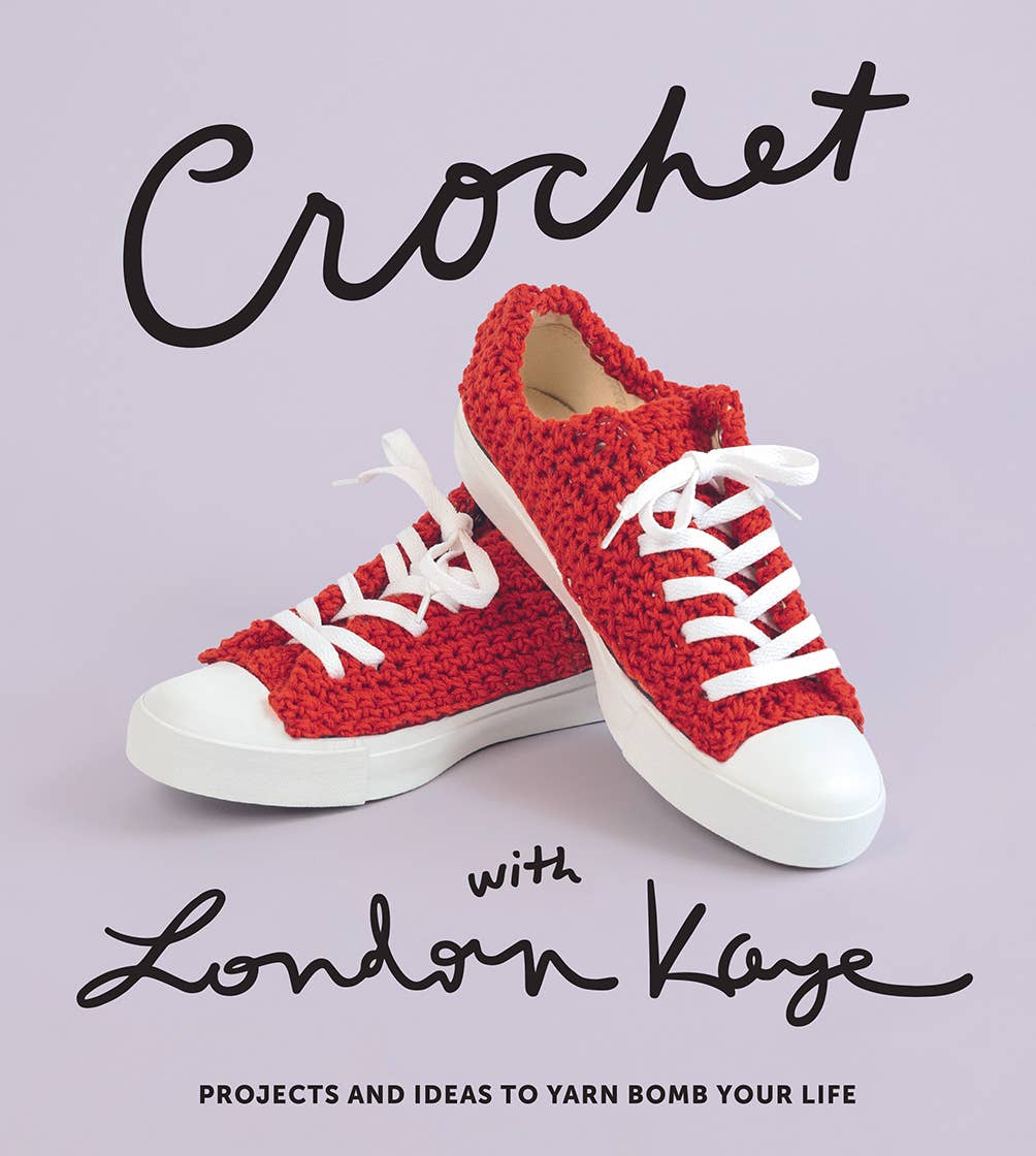 Crochet with London Kaye: Projects and Ideas to Yarn Bomb by Abrams