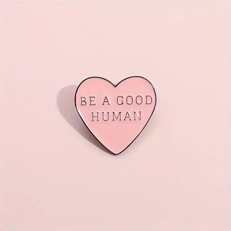 Heart Shaped, "Be A Good Human" Heart Pin , Personalize DIY by Magnifique Hearts
