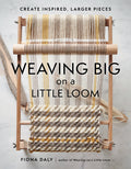 Weaving Big on a Little Loom by Chronicle Books