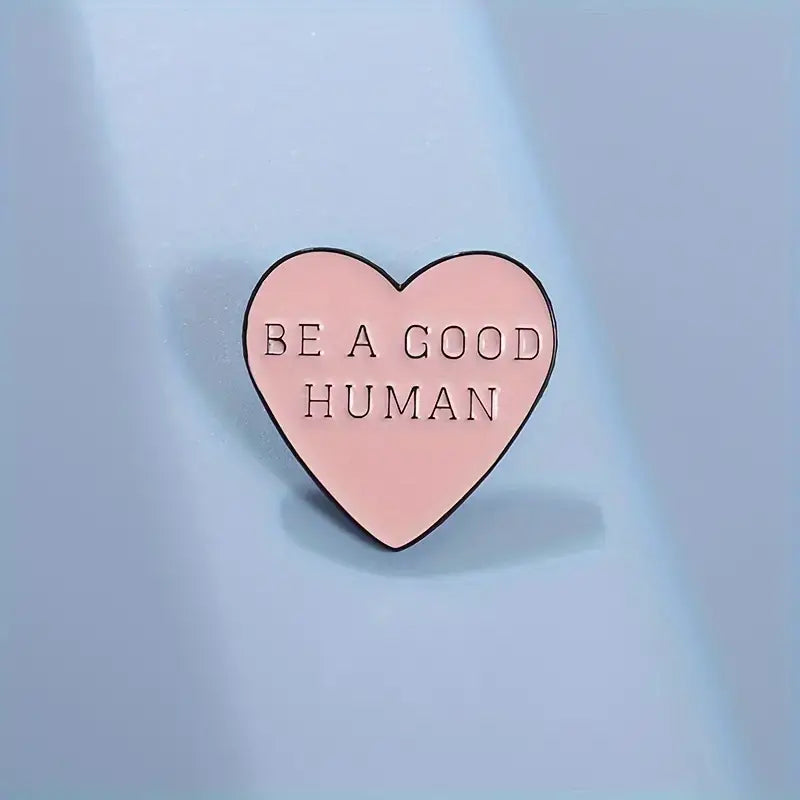 Heart Shaped, "Be A Good Human" Heart Pin , Personalize DIY by Magnifique Hearts
