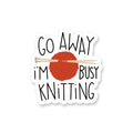 Calcomanía de vinil Go Away I'm Busy Knitting de Apartment 2 Cards