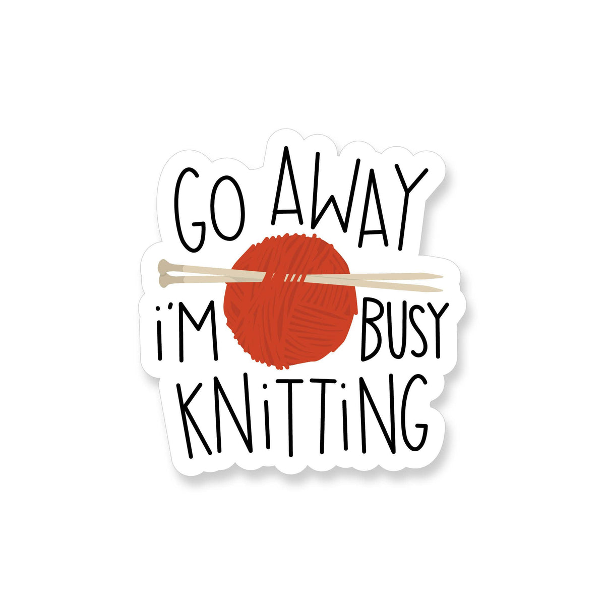 Go Away I'm Busy Knitting Vinyl Sticker by Apartment 2 Cards