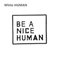 Kindness Pins: BE A NICE HUMAN Backpack/Bag/Clothing: White / Be a Nice Human by Magnifique Hearts