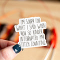 Sorry Sticker ... interrupted my stitch counting de binkwaffle