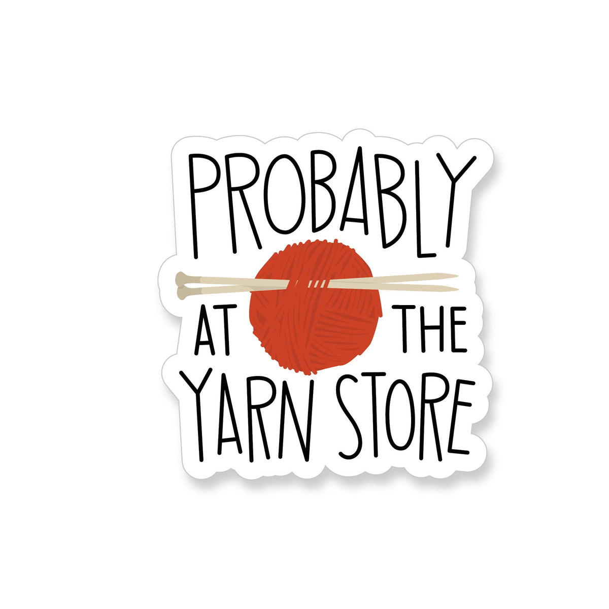 Probably at the Yarn Store Knitting Vinyl Sticker by Apartment 2 Cards