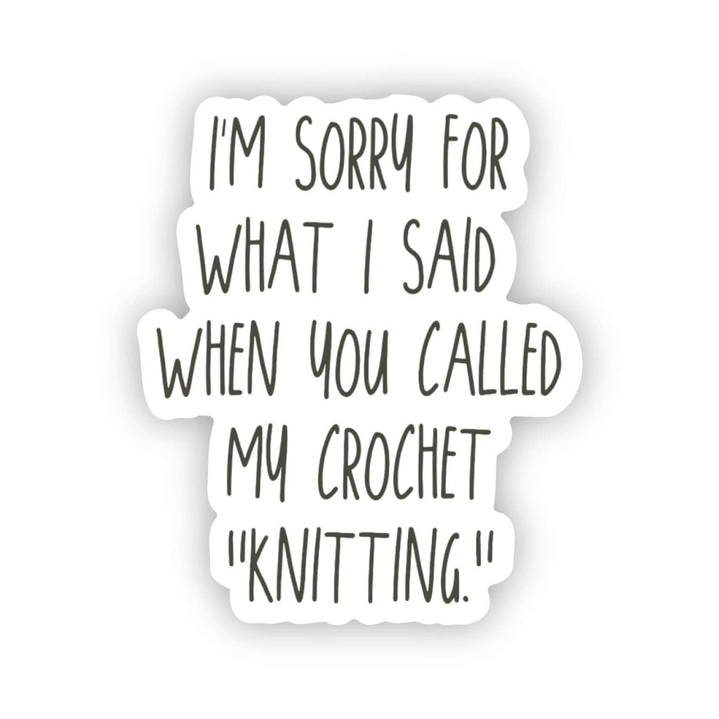Sorry Sticker ... you called my crochet "knitting." de binkwaffle