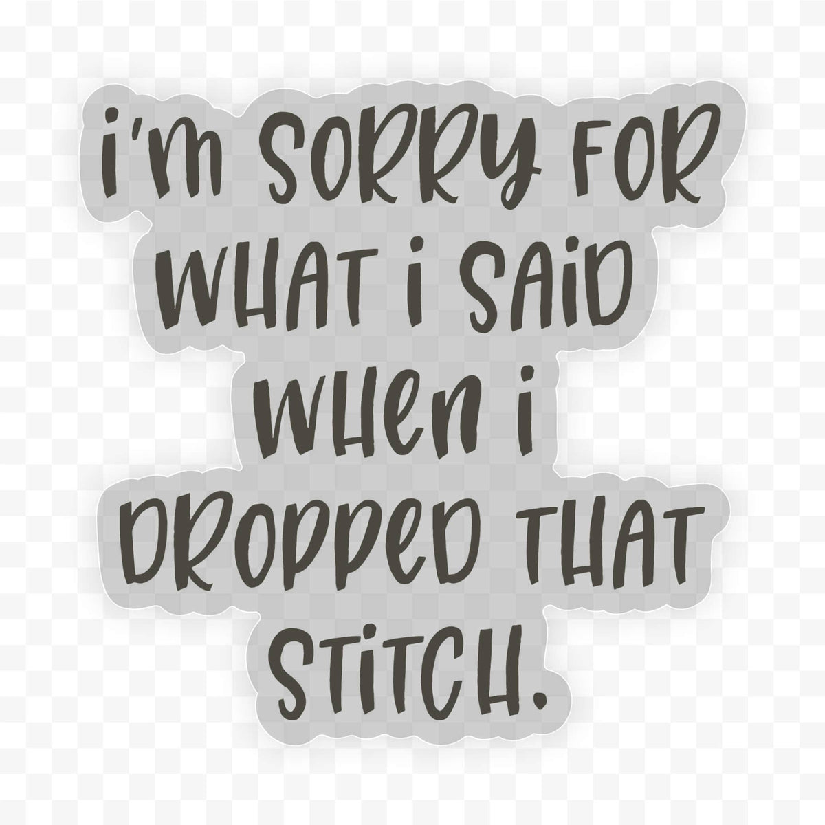 Sorry Sticker ... when I dropped that stitch. de binkwaffle